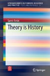 Theory is History