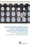 prognostische Bedeutung der CT-Perfusion bei Subarachnoidalblutung