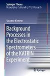 Background Processes in the Electrostatic Spectrometers of the KATRIN Experiment
