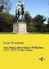 Aus dem Leben Kaiser Wilhelms