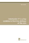 Interleukin-17 is a key cytokine in first-line defence of the skin