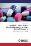 The Illicit Use of ADHD Medications among High School Students