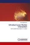 Ultrafast Laser Matter Interaction