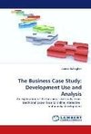 The Business Case Study: Development Use and Analysis