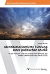 Identitätsorientierte Führung einer politischen Marke