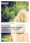 Trauern Kinder anders? Wie Sie Kinder bei der Trauerarbeit unterstützen