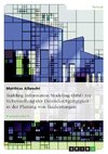 Building Information Modeling (BIM) zur Sicherstellung der Datendurchgängigkeit in der Planung von Bauleistungen