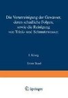 Die Verunreinigung der Gewässer deren Schädliche Folgen, sowie die Reinigung von Trink- und Schmutzwasser