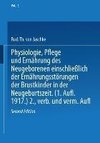 Physiologie, Pflege und Ernährung des Neugeborenen einschließlich der Ernährungsstörungen der Brustkinder in der Neugeburtszeit