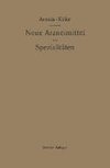 Neue Arzneimittel und Pharmazeutische Spezialitäten, einschließlich der neuen Drogen, Organ- und Serumpräparate, mit zahlreichen Vorschriften zu Ersatzmitteln und einer Erklärung der gebräuchlichsten medizinischen Kunstausdrücke