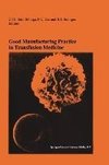 Good Manufacturing Practice in Transfusion Medicine