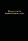 Bioscience at the Physical Science Frontier