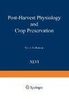 Post-Harvest Physiology and Crop Preservation