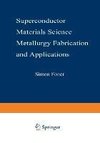 Superconductor Materials Science: Metallurgy, Fabrication, and Applications