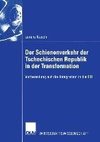 Der Schienenverkehr der Tschechischen Republik in der Transformation