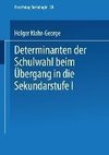 Determinanten der Schulwahl beim Übergang in die Sekundarstufe I