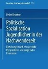 Politische Sozialisation Jugendlicher in der Nachwendezeit