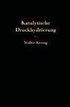 Die katalytische Druckhydrierung von Kohlen Teeren und Mineralölen