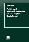 Politik und Parteienkonkurrenz im vereinigten Deutschland