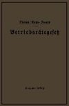 Betriebsrätegesetz vom 4. Februar 1920 nebst Wahlordnung, Ausführungsverordnungen und Ergänzungsgesetzen (Betriebsbilanzgesetz, Aufsichtsratsgesetz und Wahlordnung)