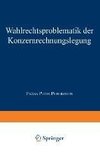 Wahlrechtsproblematik der Konzernrechnungslegung