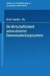 Die Wirtschaftlichkeit automatisierter Datenverarbeitungssysteme