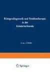 Röntgendiagnostik und Strahlentherapie in der Kinderheilkunde