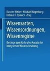 Wissensarten, Wissensordnungen, Wissensregime