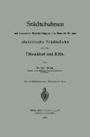 Städtebahnen mit besonderer Berücksichtigung des Entwurfs für eine elektrische Städtebahn zwischen Düsseldorf und Köln