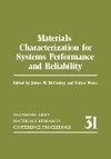 Materials Characterization for Systems Performance and Reliability