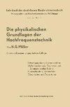 Die Physikalischen Grundlagen der Hochfrequenztechnik