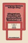 Alltagswissen, Interaktion und Gesellschaftliche Wirklichkeit