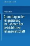 Grundfragen der Finanzierung im Rahmen der betrieblichen Finanzwirtschaft