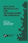 Educating Professionals for Network-Centric Organisations