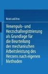 Venenpuls- und Herzschallregistrierung als Grundlage für die Beurteilung der mechanischen Arbeitsleistung des Herzens nach eigenen Methoden