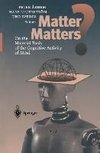 Matter Matters?