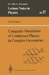 Computer Simulation of Condensed Phases in Complex Geometries