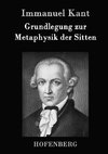 Grundlegung zur Metaphysik der Sitten