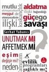 Unutmak Mi? Affetmek Mi?