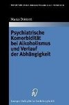 Psychiatrische Komorbidität bei Alkoholismus und Verlauf der Abhängigkeit