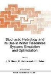 Stochastic Hydrology and its Use in Water Resources Systems Simulation and Optimization