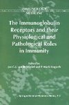 The Immunoglobulin Receptors and their Physiological and Pathological Roles in Immunity