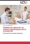 Calidad de atención en clínica odontológica de la U.N.M.S.M.