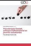 Psicoterapia Gestalt, enfoque tridimensional  en jóvenes estudiantes