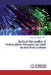 Optical Networks:  A Restoration Perspective with Active Restoration