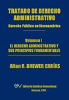 Tratado de Derecho Administrativo. Tomo I. El Derecho Administrativo y Sus Principios Fundamentales