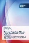 Tailoring Properties of Starch-Lignin Blends Using Ionizing Radiation