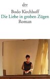 Die Liebe in groben Zügen