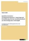 Qualitätsorientiertes Tourismusmanagement. Umsetzung und Durchführung interner Qualitätsstandards zur Erreichung eines Gütesiegels