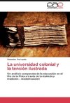 La universidad colonial y la tensión ilustrada